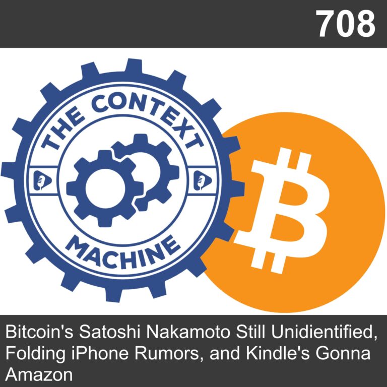 Bitcoin’s Satoshi Nakamoto Still Unidentified, Folding iPhone Rumors, and Kindle’s Gonna Amazon